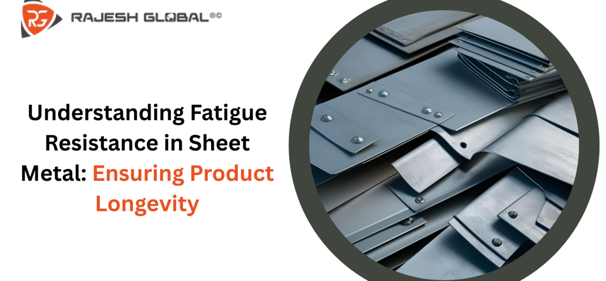 Understanding Fatigue Resistance in Sheet Metal: Ensuring Product Longevity