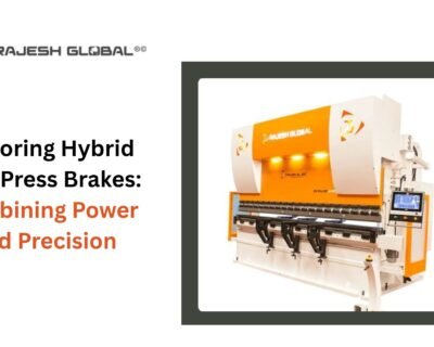 Exploring Hybrid CNC Press Brakes: Combining Power and Precision
