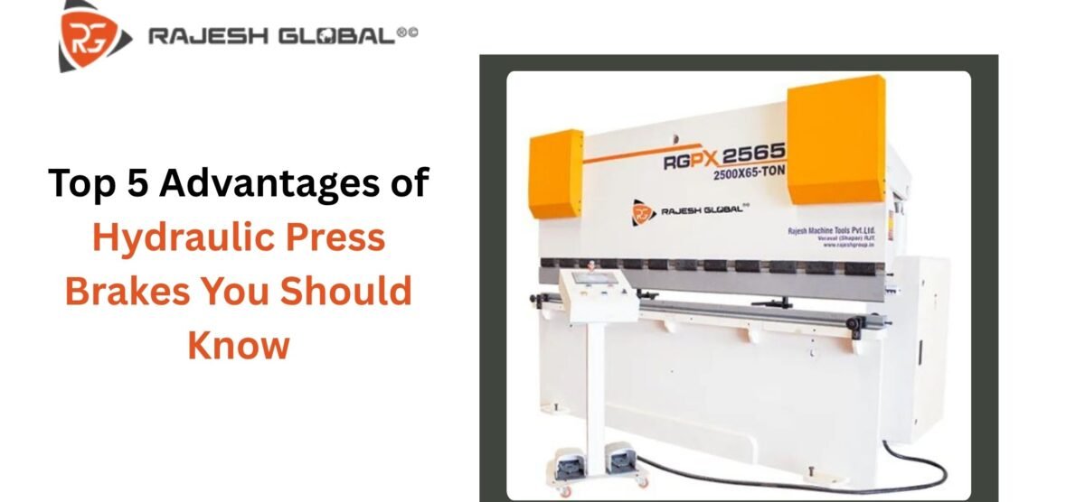Top 5 Advantages of Hydraulic Press Brakes You Should Know