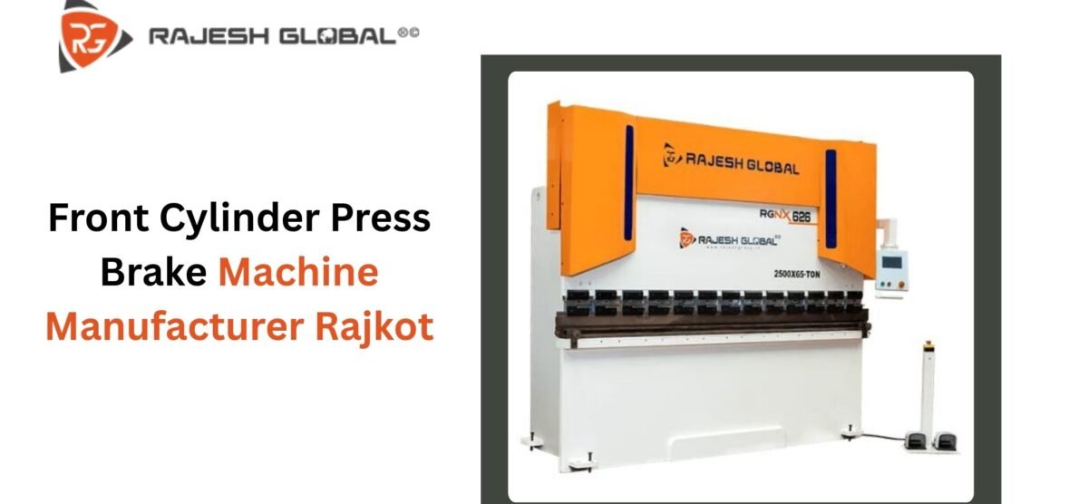 Front Cylinder Press Brake Machine Manufacturer Rajkot