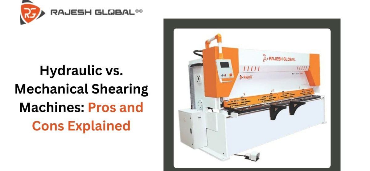 Hydraulic vs. Mechanical Shearing Machines: Pros and Cons Explained