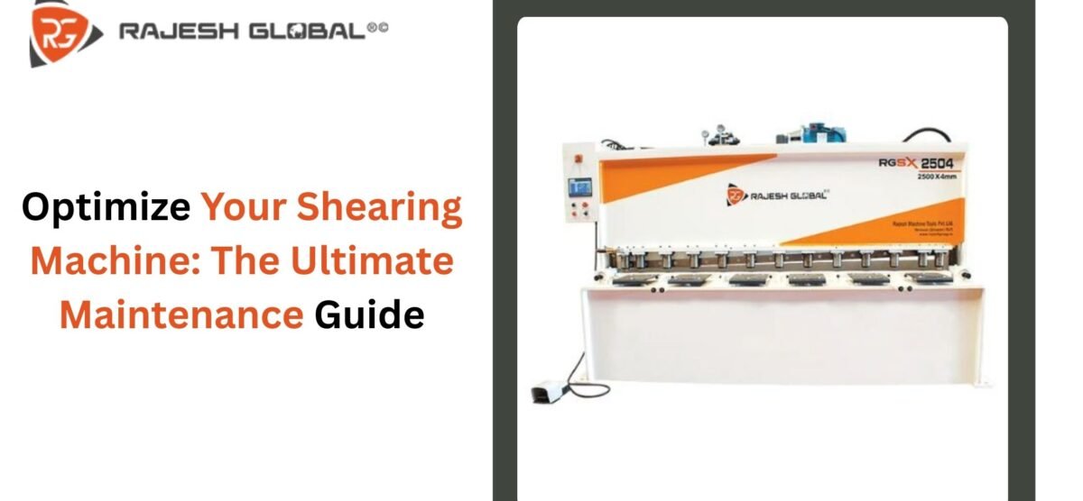 Optimize Your Shearing Machine: The Ultimate Maintenance Guide