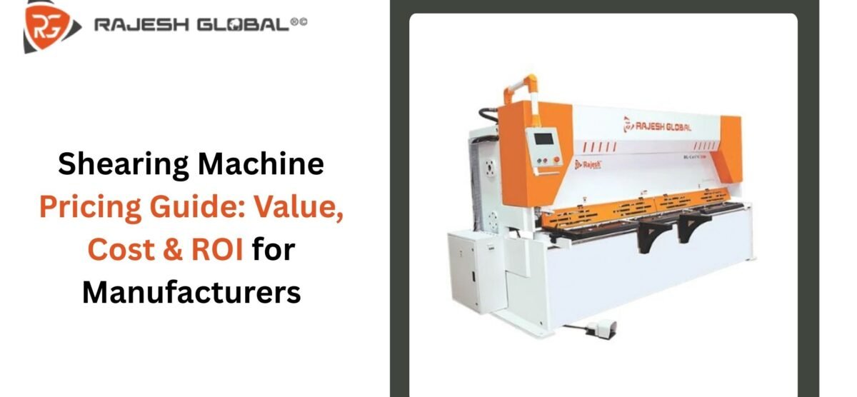 Shearing Machine Pricing Guide 2025: Types, Cost Factors & Market Insights
