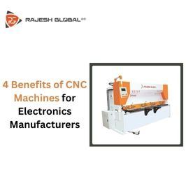 4 Benefits of CNC Machines for Electronics Manufacturers