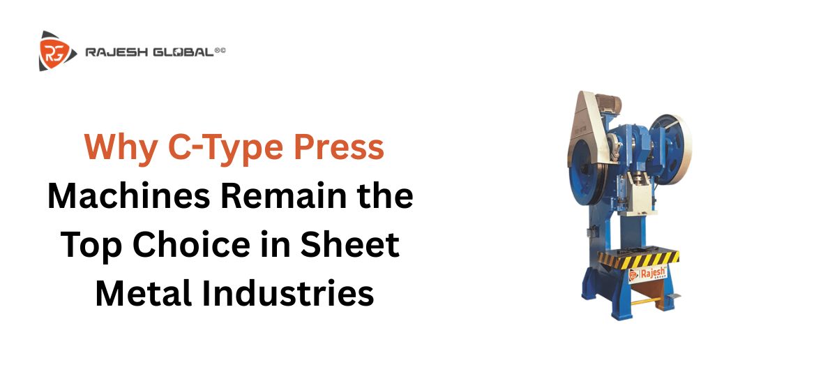 Why C-Type Press Machines Remain the Top Choice in Sheet Metal Industries