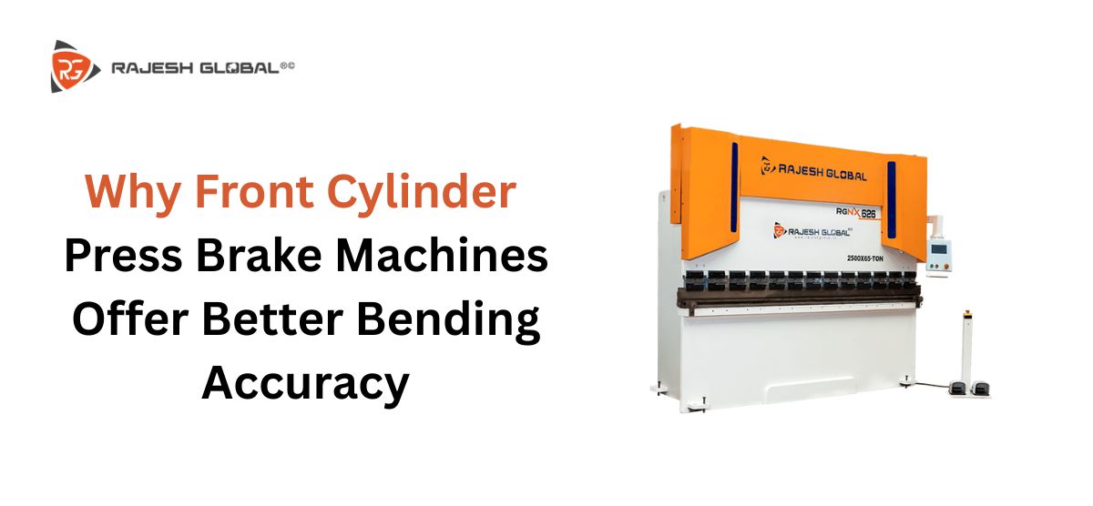 Why Front Cylinder Press Brake Machines Offer Better Bending Accuracy